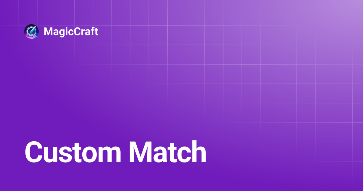 Custom Match | MagicCraft